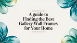 A Guide to Finding the Best Gallery Wall Frames for Your Home