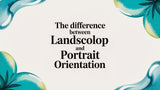 The Difference Between Landscape and Portrait Orientation