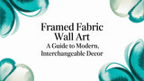 A Guide to Framed Fabric Wall Art: The Modern Way to Display Your Story