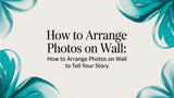 How to Arrange Photos on a Wall to Tell Your Story
