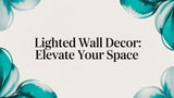 Lighted Wall Decor: A Guide to Elevating Your Space in 2026