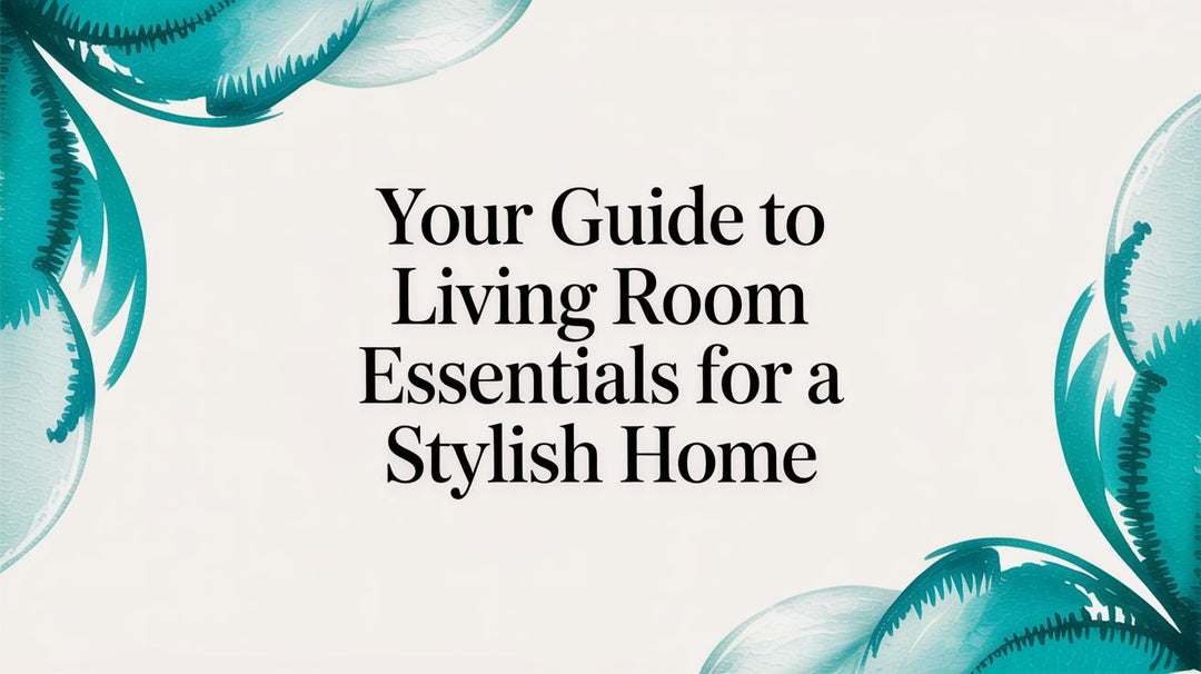 Your Guide to the Living Room Essentials That Make a House a Home ...